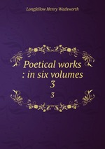 Poetical works : in six volumes. 3