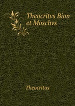 Theocritvs Bion et Moschvs