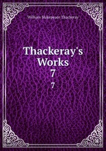Thackeray`s Works. 7