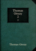 Thomas Otway. 2