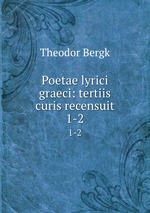 Poetae lyrici graeci: tertiis curis recensuit. 1-2