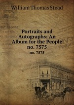 Portraits and Autographs: An Album for the People. no. 7575
