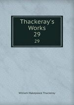 Thackeray`s Works. 29