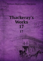 Thackeray`s Works. 17