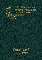 Letteratura italiana contemporanea : dal romanticismo al futurismo