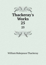 Thackeray`s Works. 25