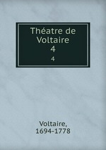 Thatre de Voltaire. 4
