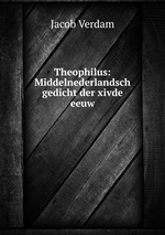 Theophilus: Middelnederlandsch gedicht der xivde eeuw