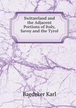 Switzerland and the Adjacent Portions of Italy, Savoy and the Tyrol