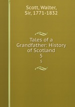 Tales of a Grandfather: History of Scotland. 5