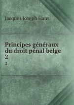 Principes gnraux du droit pnal belge. 2