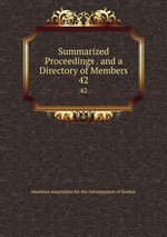 Summarized Proceedings . and a Directory of Members. 42