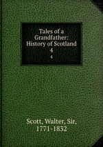Tales of a Grandfather: History of Scotland. 4
