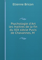 Psychologie d`Art les maitres de la fin du XIX sicle Puvis de Chavannes, M