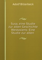 Susa, eine Studie zur alten Geschichte Westasiens: Eine Studie zur alten