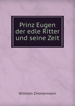 Prinz Eugen der edle Ritter und seine Zeit