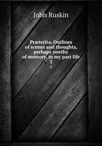 Prterita. Outlines of scenes and thoughts, perhaps worthy of memory, in my past life. 3