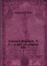 Colonel Quaritch, V.C. : a tale of country life. 1
