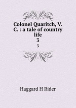 Colonel Quaritch, V.C. : a tale of country life. 3