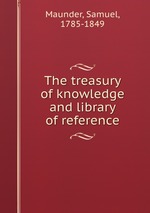 The treasury of knowledge and library of reference