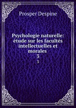 Psychologie naturelle: tude sur les facults intellectuelles et morales .. 3