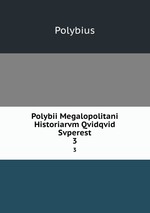 Polybii Megalopolitani Historiarvm Qvidqvid Svperest. 3