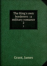The King`s own borderers : a military romance. 2