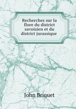 Recherches sur la flore du district savoisien et du district jurassique