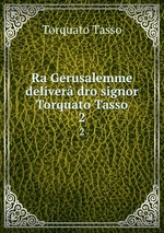 Ra Gerusalemme deliver dro signor Torquato Tasso. 2