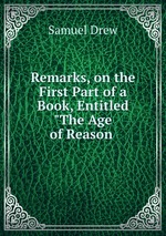 Remarks, on the First Part of a Book, Entitled "The Age of Reason