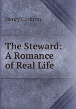 The Steward: A Romance of Real Life