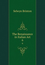 The Renaissance in Italian Art. 6