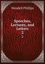 Speeches, Lectures, and Letters. 2