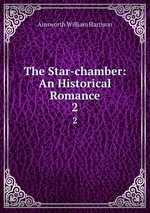 The Star-chamber: An Historical Romance. 2