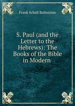 S. Paul (and the Letter to the Hebrews): The Books of the Bible in Modern