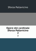 Opere del cardinale Sforza Pallavicino. 2