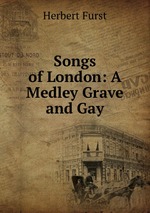 Songs of London: A Medley Grave and Gay