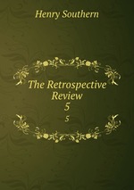 The Retrospective Review. 5