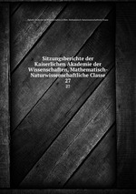 Sitzungsberichte der Kaiserlichen Akademie der Wissenschaften, Mathematisch-Naturwissenschaftliche Classe. 27