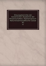 Sitzungsberichte der Kaiserlichen Akademie der Wissenschaften. Mathematisch-Naturwissenschaftliche Classe. 82