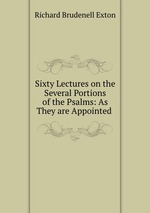 Sixty Lectures on the Several Portions of the Psalms: As They are Appointed