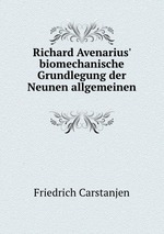 Richard Avenarius` biomechanische Grundlegung der Neunen allgemeinen