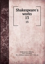 Shakespeare`s works. 13