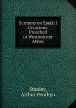Sermons on Special Occasions: Preached in Westminster Abbey