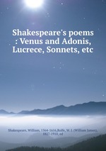 Shakespeare`s poems : Venus and Adonis, Lucrece, Sonnets, etc