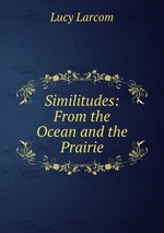 Similitudes: From the Ocean and the Prairie