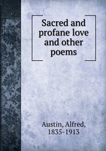 Sacred and profane love and other poems