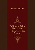 Self-help: With Illustrations of Character and Conduct