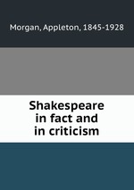 Shakespeare in fact and in criticism