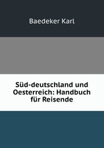 Sd-deutschland und Oesterreich: Handbuch fr Reisende